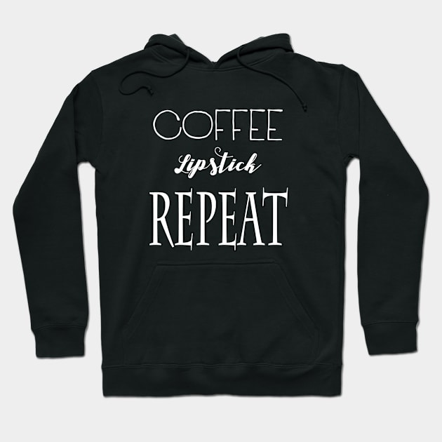 Coffee Lipstick Repeat Hoodie by marktwain7